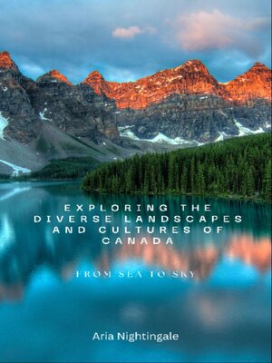cover image of Exploring the Diverse Landscapes and Cultures of Canada